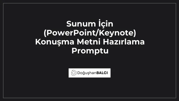 Sunum İçin (PowerPoint/Keynote) Konuşma Metni Hazırlama Promptu