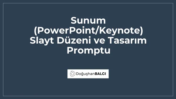 Sunum (PowerPoint/Keynote) Slayt Düzeni ve Tasarım Promptu