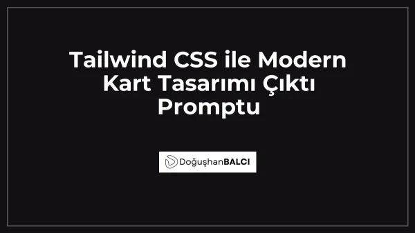 Tailwind CSS ile Modern Kart Tasarımı Çıktı Promptu