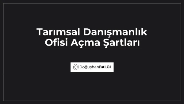 Tarımsal Danışmanlık Ofisi Açma Şartları