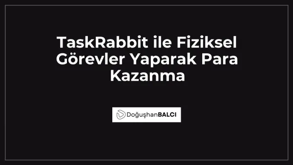 TaskRabbit ile Fiziksel Görevler Yaparak Para Kazanma