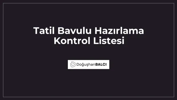 Tatil Bavulu Hazırlama Kontrol Listesi