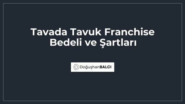 Tavada Tavuk Franchise Bedeli ve Şartları