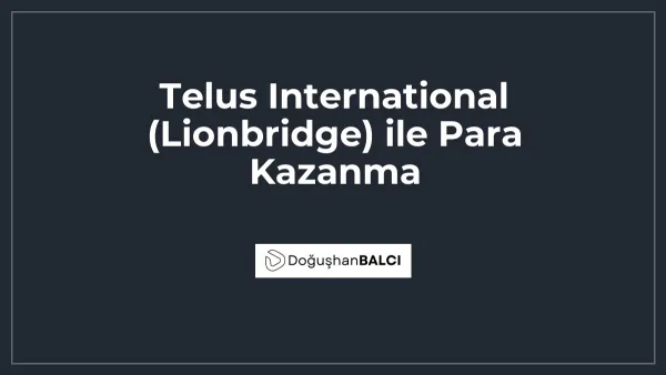 Telus International (Lionbridge) ile Para Kazanma