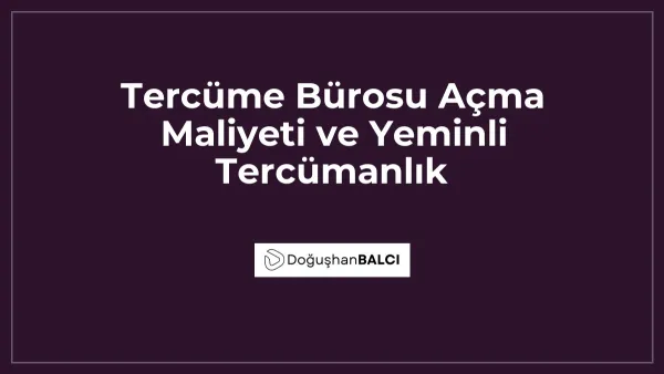 Tercüme Bürosu Açma Maliyeti ve Yeminli Tercümanlık