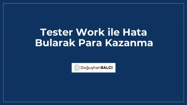 Tester Work ile Hata Bularak Para Kazanma