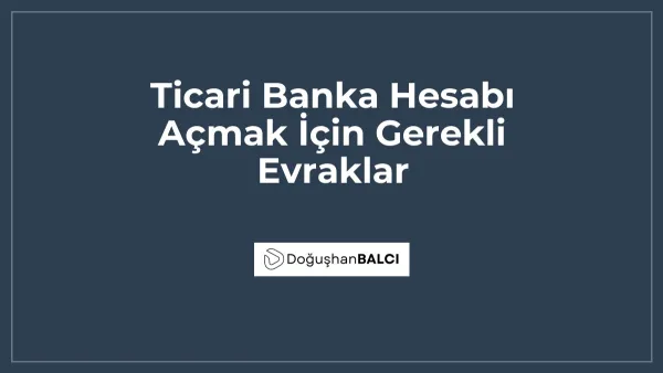 Ticari Banka Hesabı Açmak İçin Gerekli Evraklar