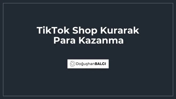 TikTok Shop Kurarak Para Kazanma