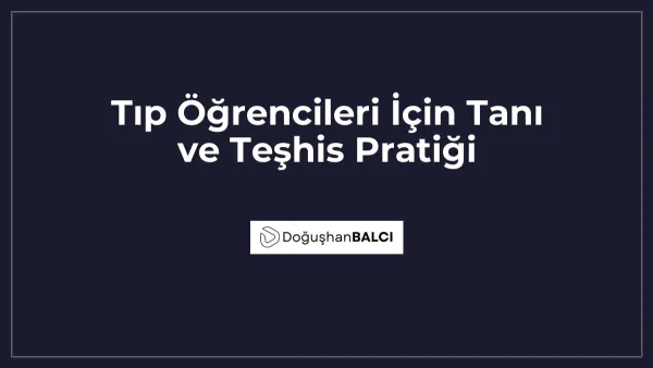 Tıp Öğrencileri İçin Tanı ve Teşhis Pratiği