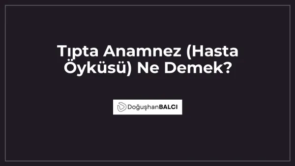 Tıpta Anamnez (Hasta Öyküsü) Ne Demek?