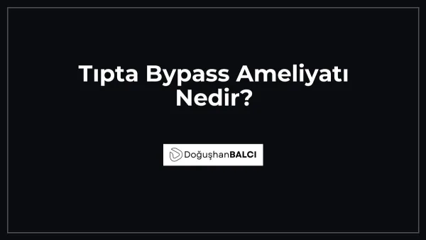 Tıpta Bypass Ameliyatı Nedir?