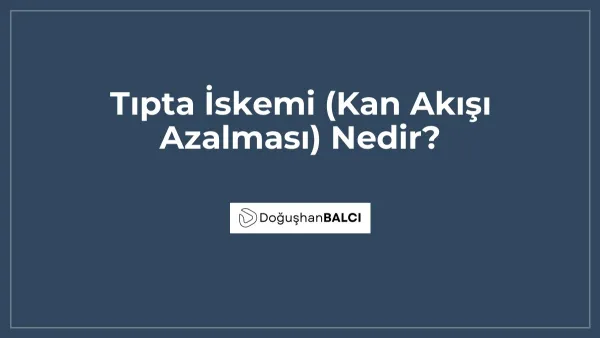 Tıpta İskemi (Kan Akışı Azalması) Nedir?