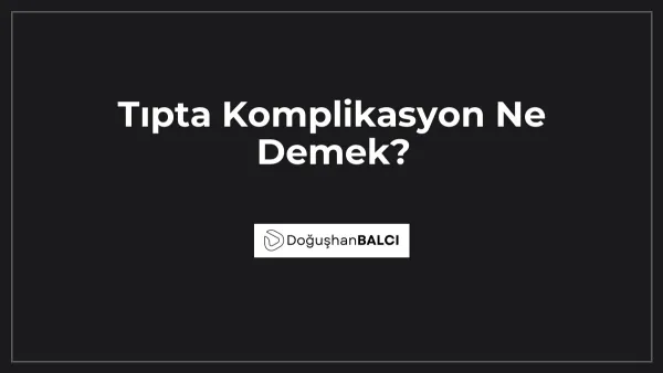 Tıpta Komplikasyon Ne Demek?