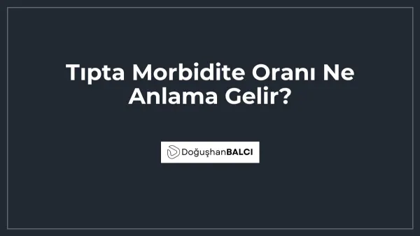 Tıpta Morbidite Oranı Ne Anlama Gelir?