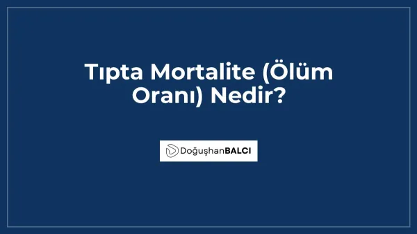 Tıpta Mortalite (Ölüm Oranı) Nedir?