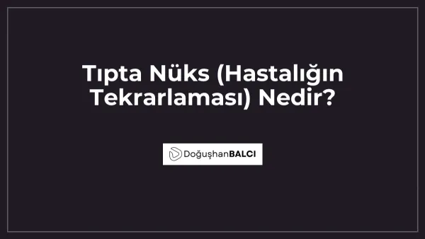 Tıpta Nüks (Hastalığın Tekrarlaması) Nedir?