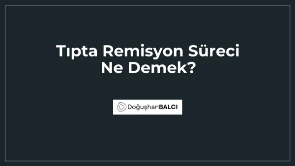 Tıpta Remisyon Süreci Ne Demek?