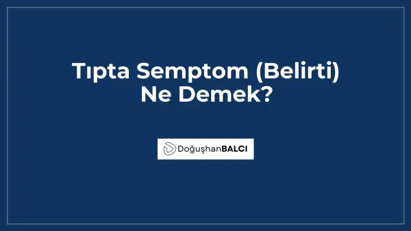 Tıpta Semptom (Belirti) Ne Demek?