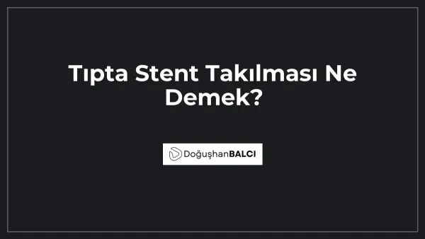 Tıpta Stent Takılması Ne Demek?