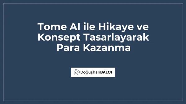 Tome AI ile Hikaye ve Konsept Tasarlayarak Para Kazanma
