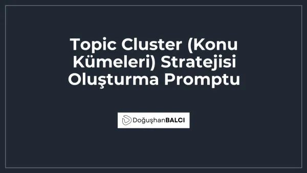Topic Cluster (Konu Kümeleri) Stratejisi Oluşturma Promptu