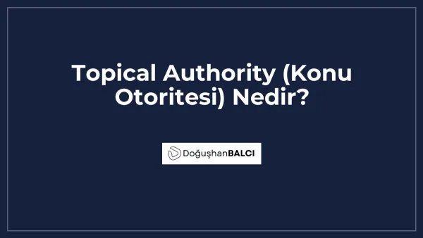 Topical Authority (Konu Otoritesi) Nedir?