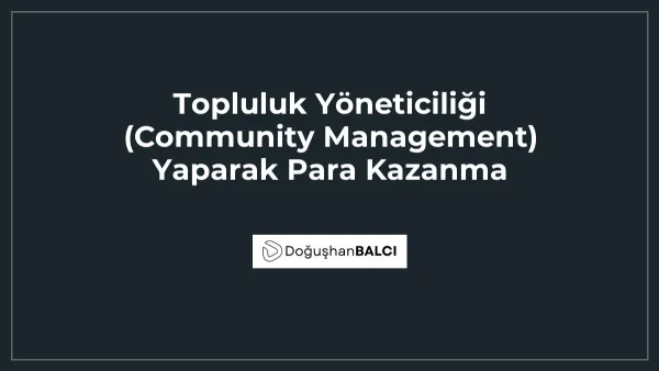 Topluluk Yöneticiliği (Community Management) Yaparak Para Kazanma