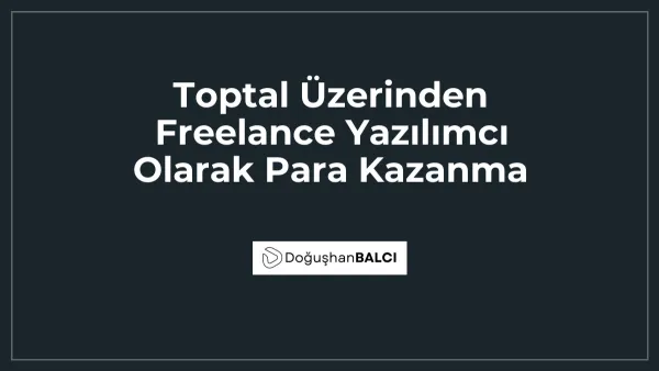 Toptal Üzerinden Freelance Yazılımcı Olarak Para Kazanma