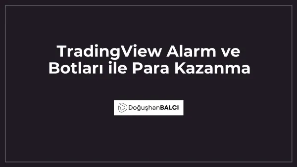 TradingView Alarm ve Botları ile Para Kazanma