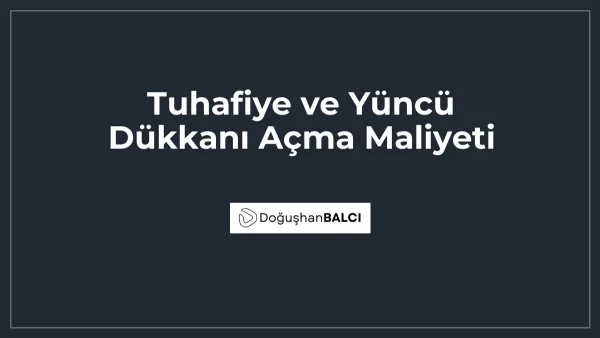 Tuhafiye ve Yüncü Dükkanı Açma Maliyeti