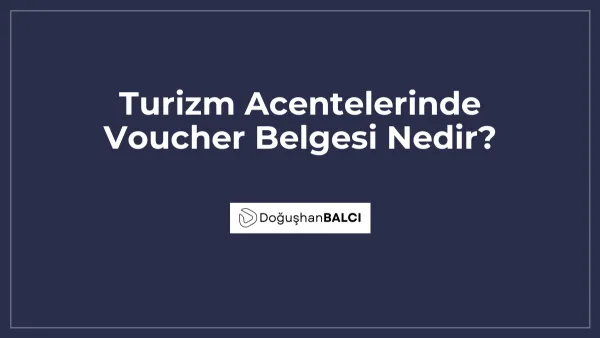 Turizm Acentelerinde Voucher Belgesi Nedir?