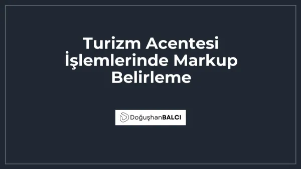 Turizm Acentesi İşlemlerinde Markup Belirleme