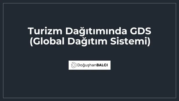 Turizm Dağıtımında GDS (Global Dağıtım Sistemi)