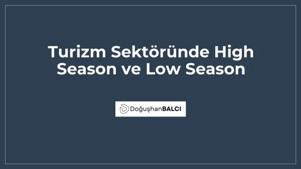 Turizm Sektöründe High Season ve Low Season