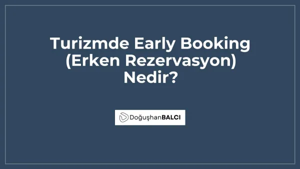 Turizmde Early Booking (Erken Rezervasyon) Nedir?
