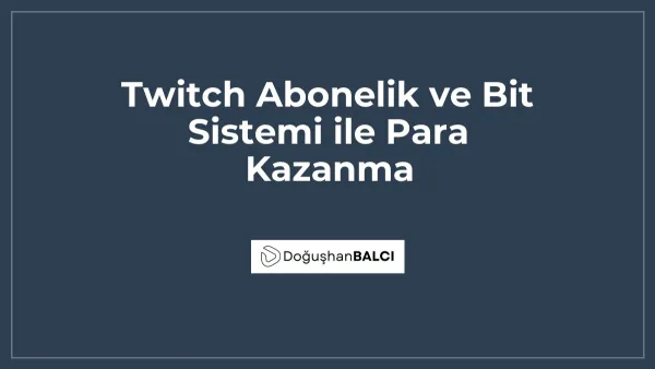Twitch Abonelik ve Bit Sistemi ile Para Kazanma
