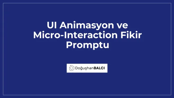 UI Animasyon ve Micro-Interaction Fikir Promptu