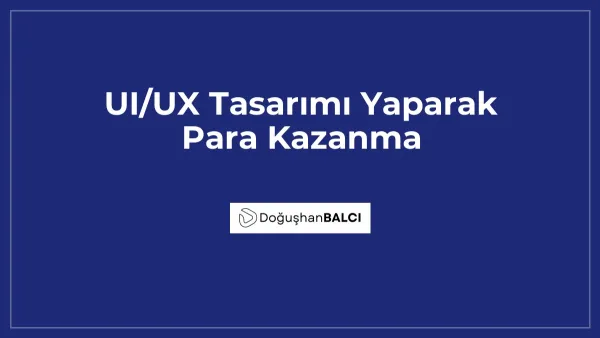 UI/UX Tasarımı Yaparak Para Kazanma