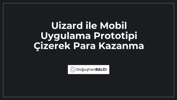 Uizard ile Mobil Uygulama Prototipi Çizerek Para Kazanma