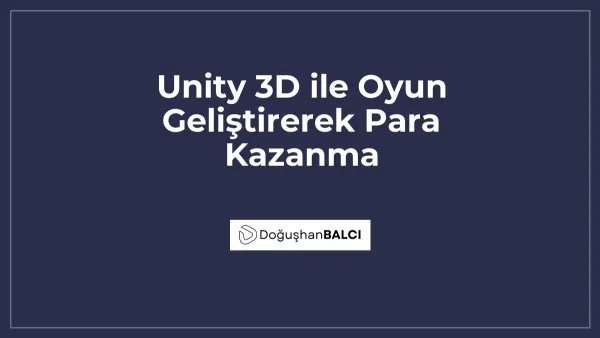 Unity 3D ile Oyun Geliştirerek Para Kazanma