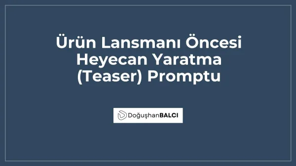 Ürün Lansmanı Öncesi Heyecan Yaratma (Teaser) Promptu