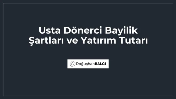 Usta Dönerci Bayilik Şartları ve Yatırım Tutarı