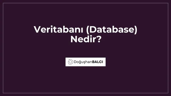 Veritabanı (Database) Nedir?