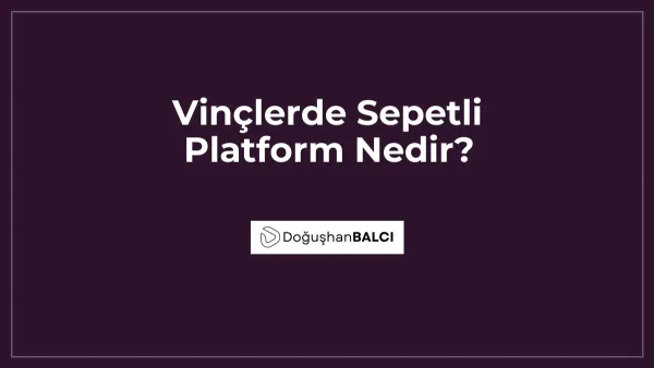 Vinçlerde Sepetli Platform Nedir?