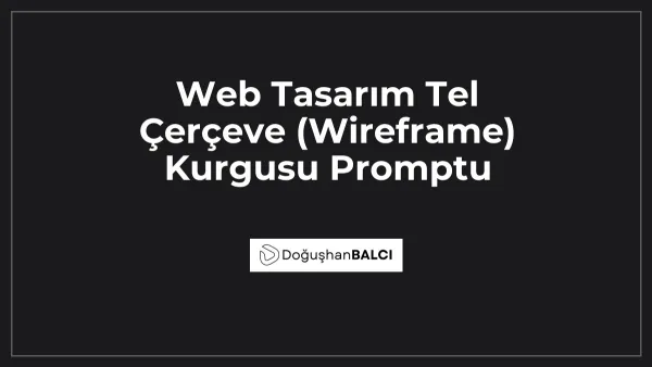 Web Tasarım Tel Çerçeve (Wireframe) Kurgusu Promptu