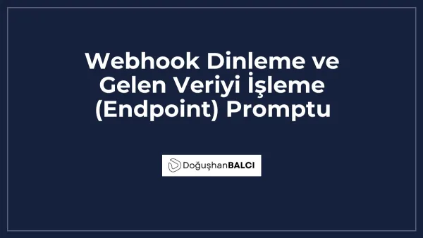 Webhook Dinleme ve Gelen Veriyi İşleme (Endpoint) Promptu