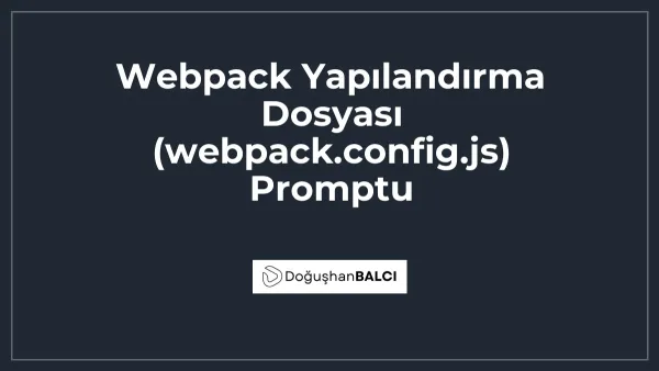 Webpack Yapılandırma Dosyası (webpack.config.js) Promptu