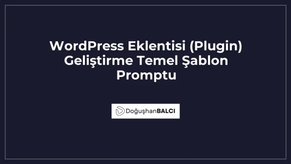 WordPress Eklentisi (Plugin) Geliştirme Temel Şablon Promptu