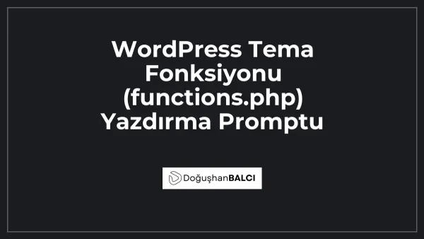WordPress Tema Fonksiyonu (functions.php) Yazdırma Promptu