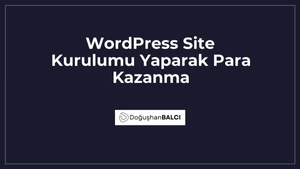 WordPress Site Kurulumu Yaparak Para Kazanma